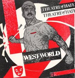 Theatre Of Hate : Westworld